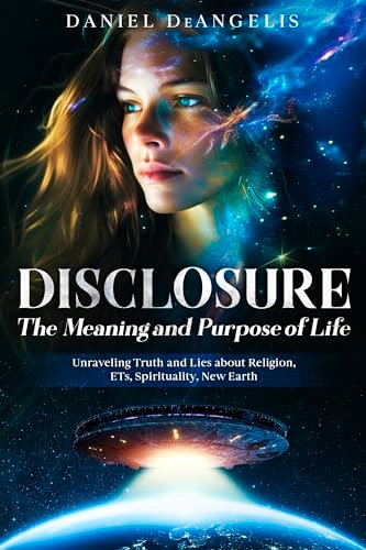DISCLOSURE: The Meaning and Purpose of Life