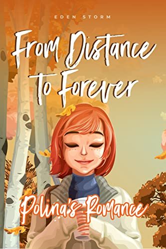 From Distance to Forever: Polina's Romance