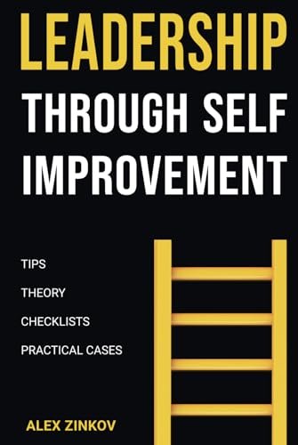 Leadership Through Self-Improvement: Practical Cases for Motivation and Success