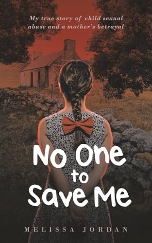 No One To Save Me: My true story of child sexual abuse