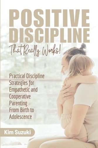 Positive Discipline That Really Works!
