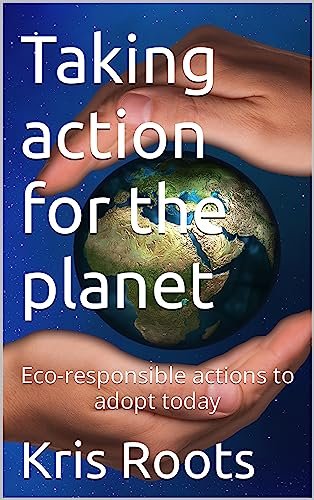 Taking action for the planet: Eco-responsible actions to adopt today