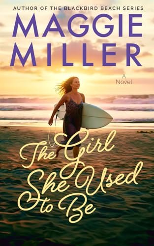 The Girl She Used To Be: Beachy Women's Fiction