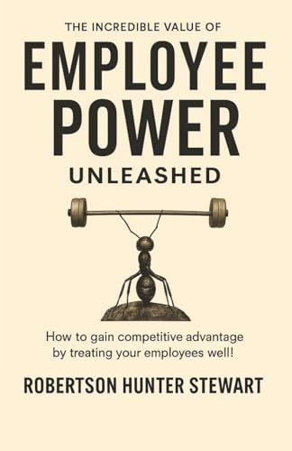 The Incredible Value of Employee Power: Unleashed