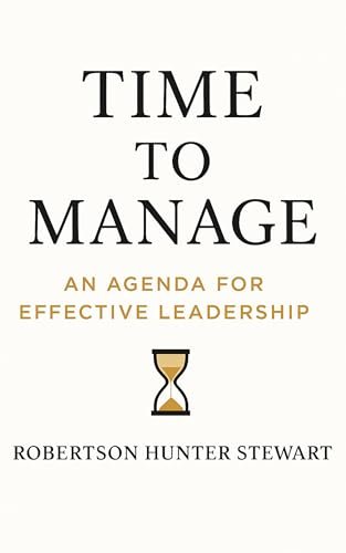 Time to manage: An agenda for effective leadership