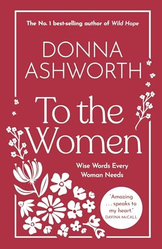 To the Women: Wise Words Every Woman Needs