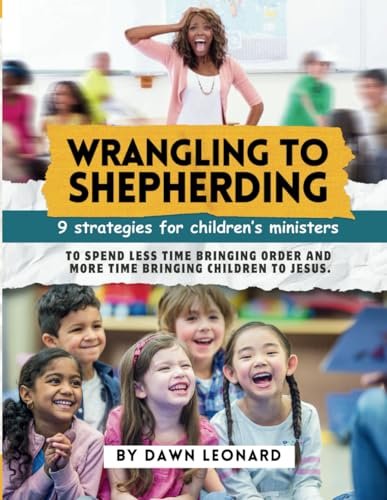 Wrangling to Shepherding: 9 Strategies for Children's Ministers